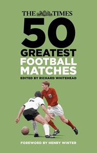 TIMES 50 GREATEST FOOTBALL MATCHES (HB)