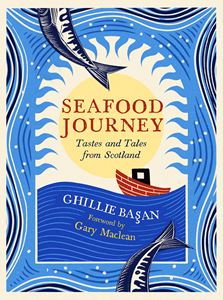 SEAFOOD JOURNEY: TASTES AND TALES FROM SCOTLAND (HB)