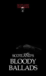 SCOTLANDS BLOODY BALLADS (SCOTLAND THE GRAVE)