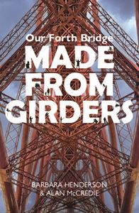 OUR FORTH BRIDGE: MADE FROM GIRDERS (PB)
