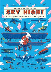 SKY HIGH: A SOARING HISTORY OF AVIATION (HB)