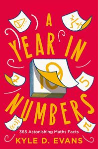 YEAR IN NUMBERS: 365 ASTONISHING MATHS FACTS (HB)