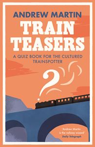 TRAIN TEASERS: A QUIZ BOOK/ CULTURED TRAINSPOTTER (PB)
