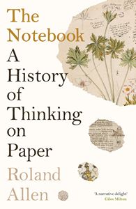 NOTEBOOK: A HISTORY OF THINKING ON PAPER (HB)