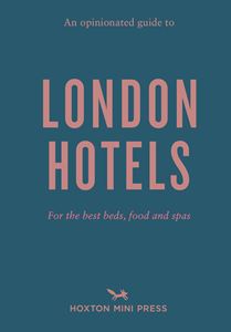 OPINIONATED GUIDE TO LONDON HOTELS (PB)