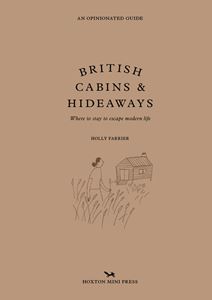BRITISH CABINS AND HIDEAWAYS: AN OPINIONATED GUIDE (HB)