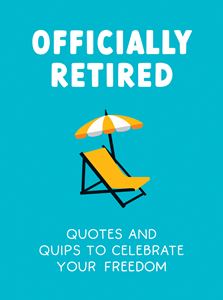 OFFICIALLY RETIRED: QUOTES AND QUIPS (HB)
