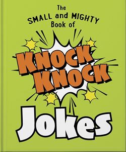 SMALL AND MIGHTY BOOK OF KNOCK KNOCK JOKES (HB)
