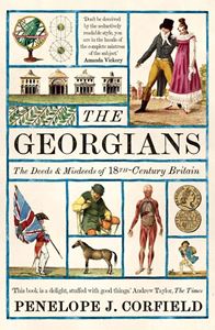 GEORGIANS: DEEDS/ MISDEEDS OF 18TH CENTURY BRITAIN (YALE) PB
