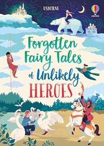 FORGOTTEN FAIRY TALES OF UNLIKELY HEROES (HB)