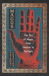 MAGUS: THE ART OF MAGIC FROM FAUSTUS TO AGRIPPA (HB)