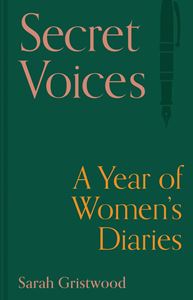 SECRET VOICES: A YEAR OF WOMENS DIARIES (HB)