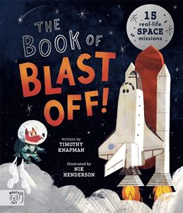 BOOK OF BLAST OFF: 15 REAL LIFE SPACE MISSIONS (PB)