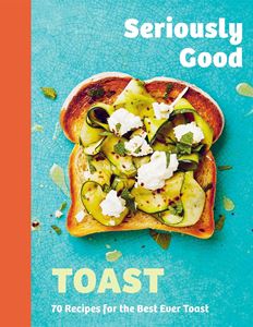 SERIOUSLY GOOD TOAST (HB)