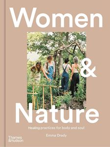WOMEN AND NATURE: HEALING PRACTICES FOR BODY AND SOUL (HB)