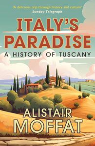 ITALYS PARADISE: A HISTORY OF TUSCANY (PB)