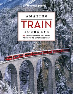 AMAZING TRAIN JOURNEYS (LONELY PLANET) (HB)