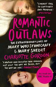 ROMANTIC OUTLAWS (MARY WOLLSTONECRAFT/ MARY SHELLEY) (PB)