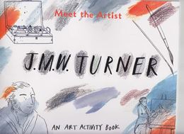 MEET THE ARTIST: J M W TURNER ART ACTIVITY BOOK