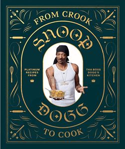 FROM CROOK TO COOK: SNOOP DOGG COOKBOOK (HB)