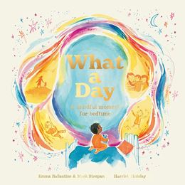 WHAT A DAY: A MINDFUL MOMENT FOR BEDTIME (PB)