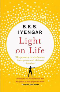 LIGHT ON LIFE: THE YOGA JOURNEY TO WHOLENESS (PB)