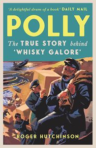 POLLY: THE TRUE STORY BEHIND WHISKY GALORE (PB)