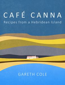 CAFE CANNA: RECIPES FROM A HEBRIDEAN ISLAND (HB)