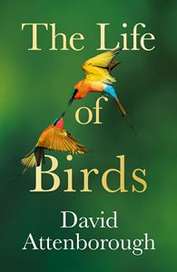 LIFE OF BIRDS (DAVID ATTENBOROUGH) (HB)