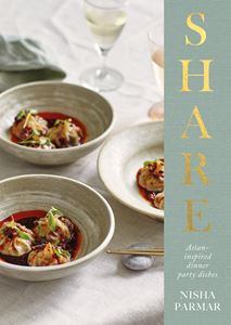 SHARE: ASIAN INSPIRED DINNER PARTY DISHES (HB)