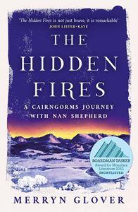 HIDDEN FIRES: A CAIRNGORMS JOURNEY WITH NAN SHEPHERD (PB)
