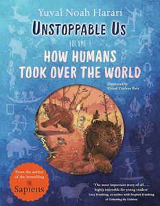 UNSTOPPABLE US VOLUME 1: HOW HUMANS TOOK OVER THE WORLD (PB)