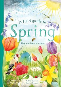 FIELD GUIDE TO SPRING: PLAY AND LEARN IN NATURE (HB)