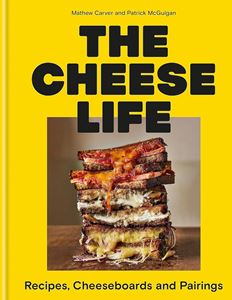 CHEESE LIFE: RECIPES CHEESEBOARDS AND PAIRINGS (HB)