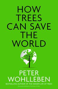 HOW TREES CAN SAVE THE WORLD (PB)