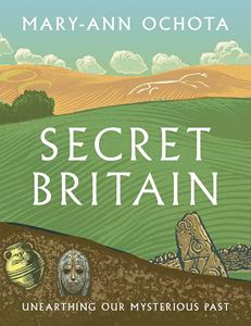SECRET BRITAIN: UNEARTHING OUR MYSTERIOUS PAST (PB)