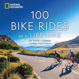 100 BIKE RIDES OF A LIFETIME (NATIONAL GEOGRAPHIC) (HB)
