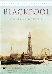 BLACKPOOL (BRITAIN IN OLD PHOTOGRAPHS) (PB)