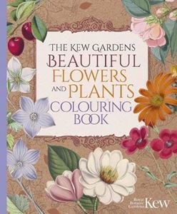 KEW GARDENS BEAUTIFUL FLOWERS AND PLANTS COLOURING BOOK (PB)