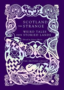 SCOTLAND THE STRANGE: WEIRD TALES FROM STORIED LANDS (HB)