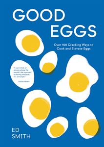 GOOD EGGS: OVER 100 CRACKING WAYS TO COOK/ EGGS (HB)
