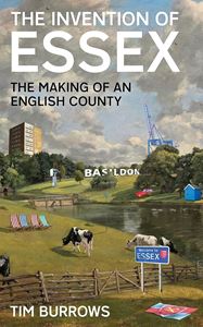 INVENTION OF ESSEX: THE MAKING OF AN ENGLISH COUNTY (PB)