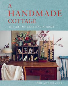 HANDMADE COTTAGE: THE ART OF CRAFTING A HOME (HB)