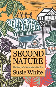 SECOND NATURE: THE STORY OF A NATURALISTS GARDEN (PB)