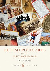BRITISH POSTCARDS OF THE FIRST WORLD WAR (SHIRE)