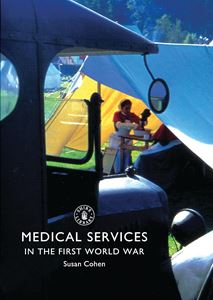 MEDICAL SERVICES OF THE FIRST WORLD WAR (SHIRE)