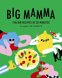 BIG MAMMA: ITALIAN RECIPES IN 30 MINUTES (WHITE LION) (HB)