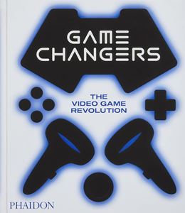 GAME CHANGERS: THE VIDEO GAME REVOLUTION (HB)