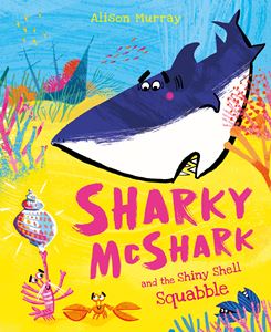 SHARKY MCSHARK AND THE SHINY SHELL SQUABBLE (PB)