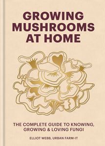 GROWING MUSHROOMS AT HOME (HB)